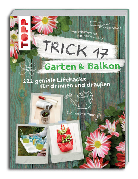 Buchcover mit Blumen, Fotos, handschriftlichen Notizen und Illustrationen zum Thema Garten- und Balkon-Lebenshacks.