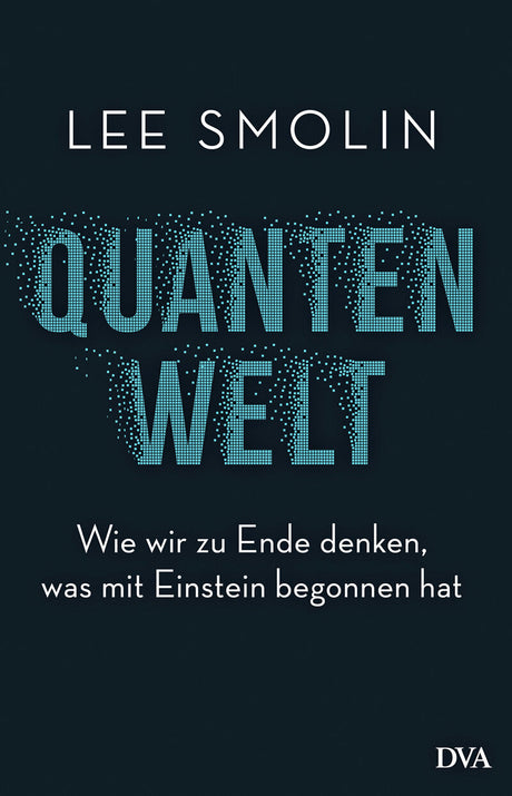 Buchcover mit Titel "Quantenwelt" und Untertitel, Autor "Lee Smolin", dunkler Hintergrund, blauer digitaler Text.