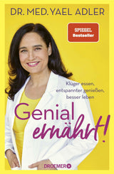 Genial ernährt! Klüger essen, entspannter genießen, besser leben.
