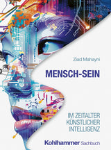 Mensch-Sein im Zeitalter Künstlicher Intelligenz.