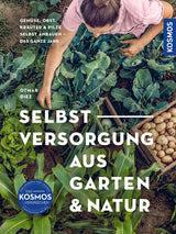 Selbstversorgung aus Garten und Natur.